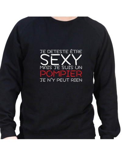 Je deteste etre sexy mais je suis pompier je n'ai pas choisit - Sweat Crewneck Homme Pompier Sweat Crewneck Homme