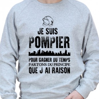 Je suis Pompier pour gagner du temps disons que j'ai raison - Sweat Crewneck Homme Pompier Sweat Crewneck Homme