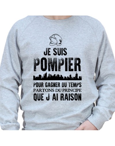 Je suis Pompier pour gagner du temps disons que j'ai raison - Sweat Crewneck Homme Pompier Sweat Crewneck Homme