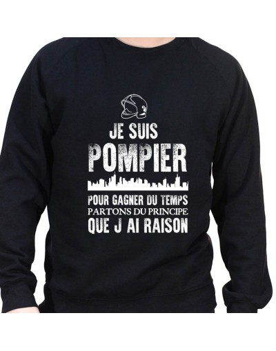 Je suis Pompier pour gagner du temps disons que j'ai raison - Sweat Crewneck Homme Pompier Sweat Crewneck Homme