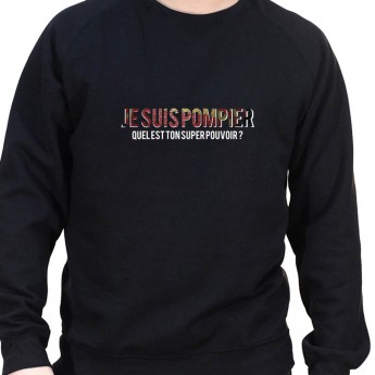 Je suis pompier quelle est le super pouvoir du tien - Sweat Crewneck Homme Pompier Sweat Crewneck Homme