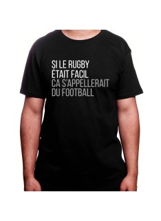 Si le Rugby etait facile ca s'appellerait du football - Tshirt Homme Rugby Tshirt Homme Rugby