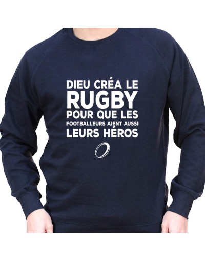dieu crea le rugby car meme les footballers on besoin de heros - Sweat Crewneck Homme Rugby Sweat Crewneck Rugby