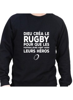 dieu crea le rugby car meme les footballers on besoin de heros - Sweat Crewneck Homme Rugby Sweat Crewneck Rugby