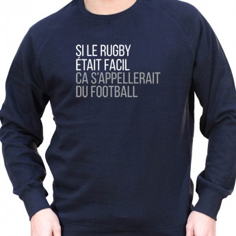 Si le Rugby etait facile ca s'appellerait du football - Sweat Crewneck Homme Rugby Sweat Crewneck Rugby