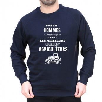 Tous les hommes naissent e?gaux - Sweat Humour Agriculteur Sweat Homme agriculteur