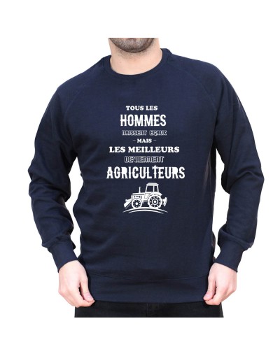 Tous les hommes naissent e?gaux - Sweat Humour Agriculteur Sweat Homme agriculteur