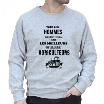 Tous les hommes naissent e?gaux - Sweat Humour Agriculteur Sweat Homme agriculteur